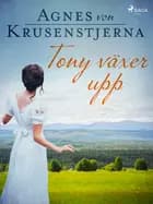Tony växer upp af Agnes Von Krusenstjerna