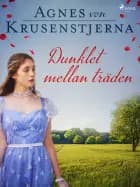 Dunklet mellan träden af Agnes Von Krusenstjerna