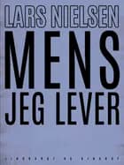 Mens jeg lever af Lars Nielsen