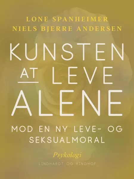 Kunsten at leve alene. Mod en ny leve- og seksualmoral af Niels Bjerre Andersen