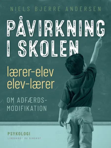 Påvirkning i skolen, lærer-elev/elev-lærer: om adfærdsmodifikation af Niels Bjerre Andersen