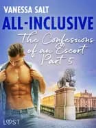 All-Inclusive - The Confessions of an Escort Part 5 af Vanessa Salt