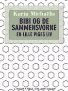 Bibi og de sammensvorne. En lille piges liv af Karin Michaëlis