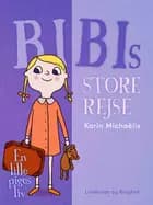 Bibis store rejse. En lille piges liv af Karin Michaëlis