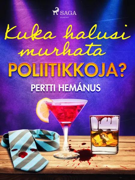 Kuka halusi murhata poliitikkoja? af Pertti Hemánus