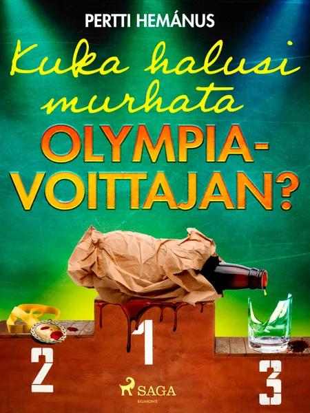 Kuka halusi murhata olympiavoittajan? af Pertti Hemánus