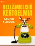 Hellämielisiä kertoelmia af Tauno Yliruusi