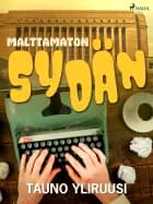 Malttamaton sydän af Tauno Yliruusi