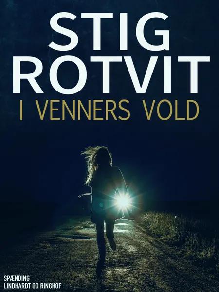 I venners vold af Stig Rotvit