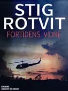 Fortidens vidne af Stig Rotvit