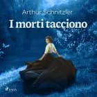 I morti tacciono af Arthur Schnitzler