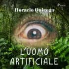 L'uomo artificiale af Horacio Quiroga
