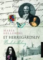 Et herregårdsliv - Brahetrolleborg af Maria Helleberg