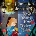 New Year's Eve Fairy Tales af Hans Christian Andersen