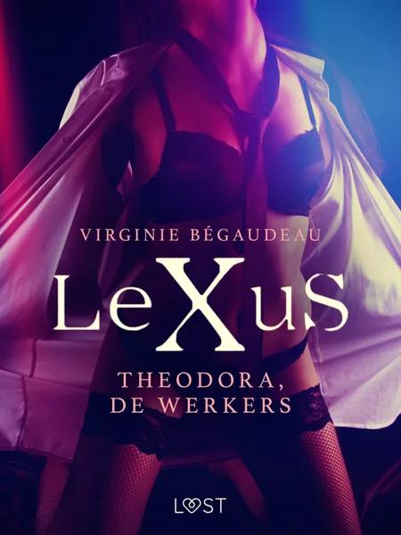 LeXuS: Theodora, de Werkers - Een erotische dystopie af Virginie Bégaudeau