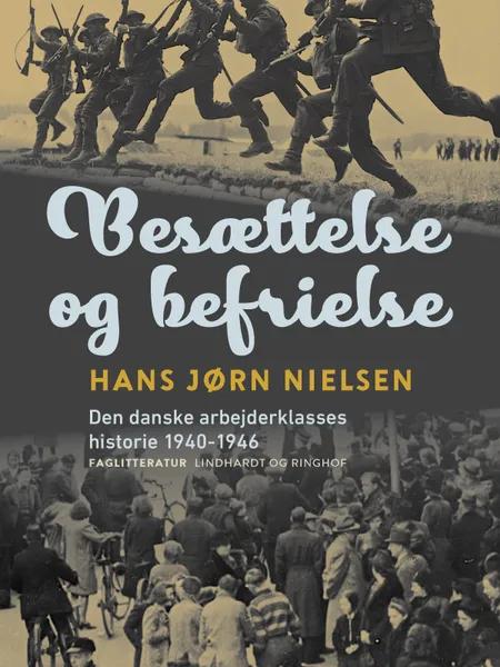Besættelse og befrielse. Den danske arbejderklasses historie 1940-1946 af Hans Jørn Nielsen