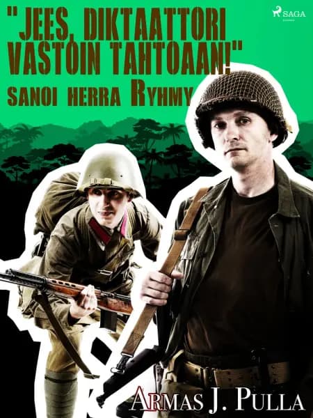 ''Jees, diktaattori vastoin tahtoaan!'' sanoi herra Ryhmy af Armas J. Pulla