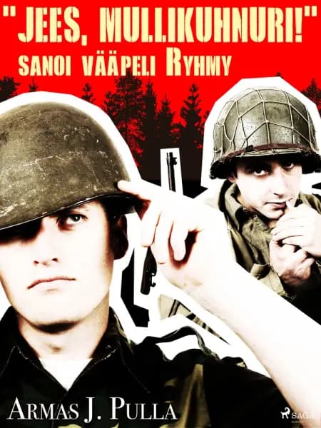 ''Jees, mullikuhnuri!'' sanoi vääpeli Ryhmy af Armas J. Pulla