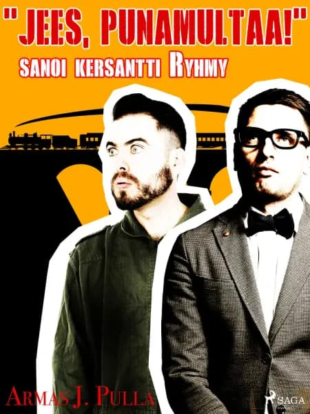 ''Jees, punamultaa!'' sanoi kersantti Ryhmy af Armas J. Pulla