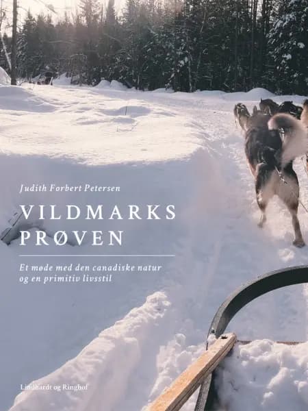 Vildmarksprøven. Et møde med den canadiske natur og en primitiv livsstil af Judith Forbert Petersen