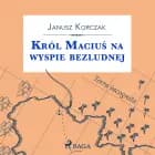 Król Maciuś na wyspie bezludnej af Janusz Korczak
