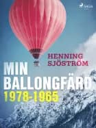 Min ballongfärd 1978-1965 af Henning Sjöström