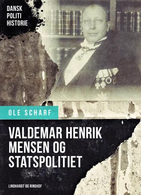Valdemar Henrik Mensen og Statspolitiet af Ole Scharf