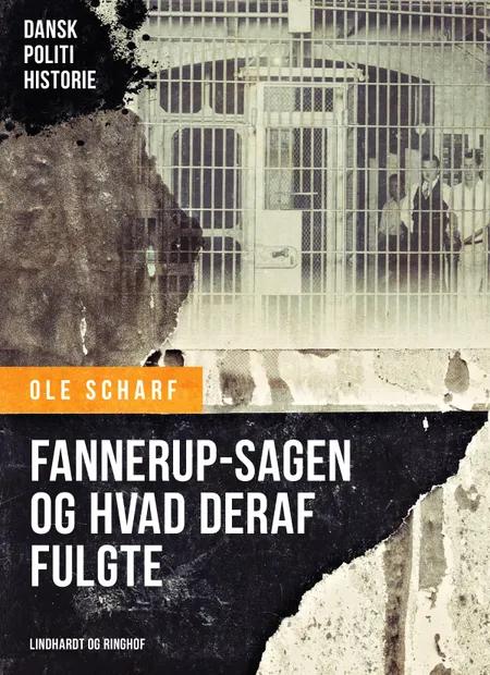 Fannerup-sagen og hvad deraf fulgte af Ole Scharf