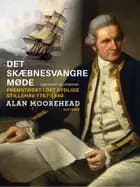 Det skæbnesvangre møde: fremstødet i det sydlige Stillehav 1767-1840 af Alan Moorehead