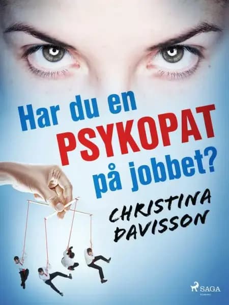 Har du en psykopat på jobbet? af Christina Davisson