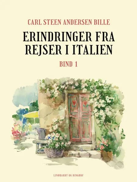 Erindringer fra rejser i Italien. Bind 1 af Carl Steen Andersen Bille
