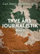 Tyve års journalistik. Bind 3 af Carl Steen Andersen Bille
