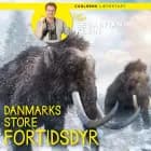 Læs med Sebastian Klein - Danmarks store fortidsdyr af Sebastian Klein
