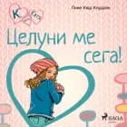 К като Катя 3 - Целуни ме сега! af Лине Кюд Кнудсен