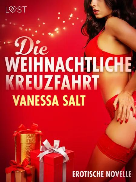 Die weihnachtliche Kreuzfahrt - Erotische Novelle af Vanessa Salt