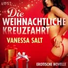 Die weihnachtliche Kreuzfahrt - Erotische Novelle af Vanessa Salt