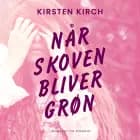 Når skoven bliver grøn af Kirsten Kirch
