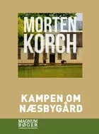 Kampen om Næsbygård af Morten Korch