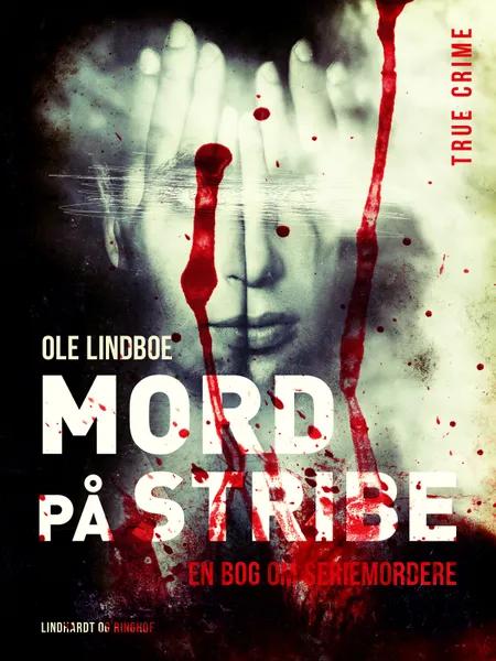 Mord på stribe. En bog om seriemordere af Ole Lindboe