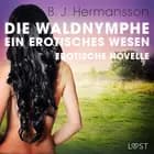 Die Waldnymphe - ein erotisches Wesen - Erotische Novelle af B. J. Hermansson