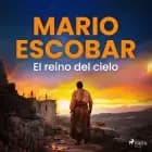 El reino del cielo af Mario Escobar Golderos
