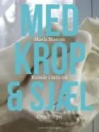 Med krop og sjæl: Kvinde i min tid: Erindringer af Maria Marcus