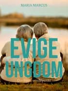 Evige ungdom. Om livets vendepunkt af Maria Marcus