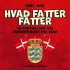 Hvad fatter fatter. En fortælling om forfatningen fra 1849 af Kurt H. Juul