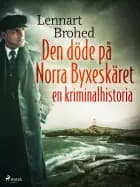 Den döde på Norra Byxeskäret: en kriminalhistoria af Lennart Brohed