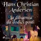 La diligenza da dodici posti af Hans Christian Andersen
