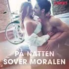 På natten sover moralen af – Cupido
