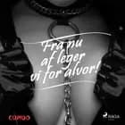 Fra nu af leger vi for alvor! af Cupido