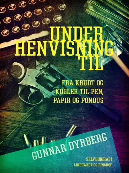Under henvisning til ... Fra krudt og kugler til pen, papir og Pondus af Gunnar Dyrberg