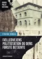 Fælledvejens politistation og dens første betjente af Frank Bøgh